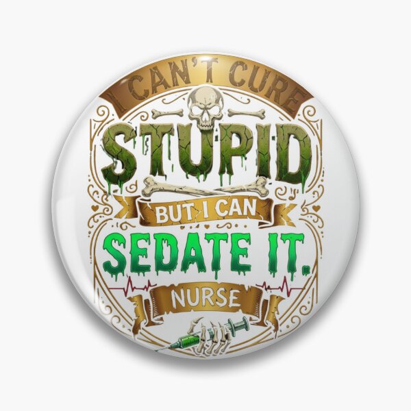 Item preview, I Can't Cure Stupid But I Can Sedate It Funny Nurse Skeleton designed and sold by Digimania4You.