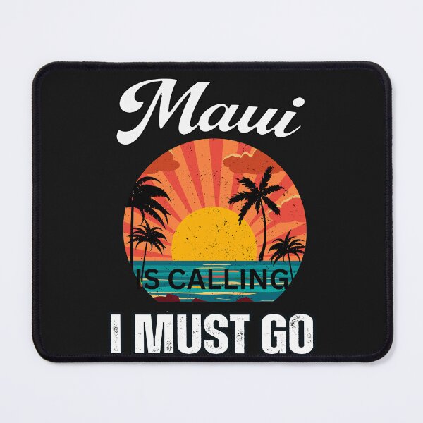Item preview, Maui Is Calling I Must Go designed and sold by erozzz.