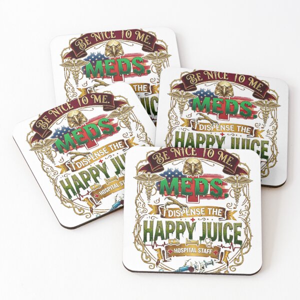 Item preview, Be Nice To Me I Dispense The Happy Juice American Hospital Staff designed and sold by Digimania4You.