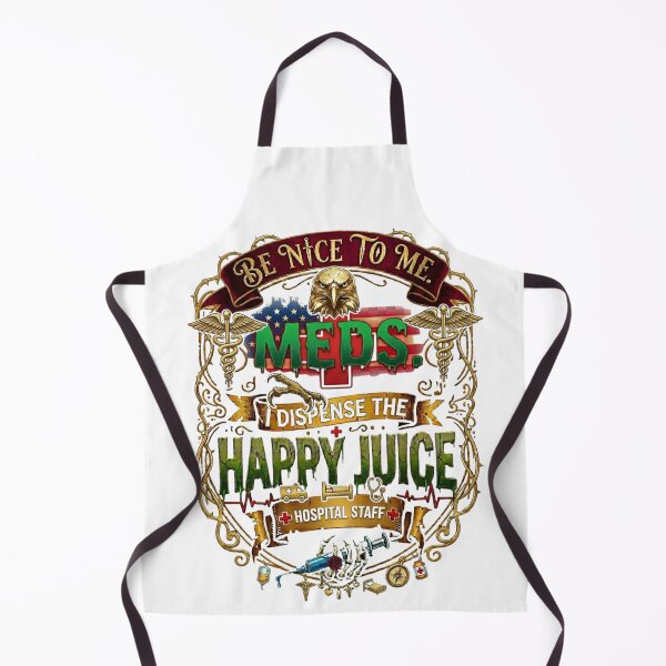Item preview, Be Nice To Me I Dispense The Happy Juice American Hospital Staff designed and sold by Digimania4You.