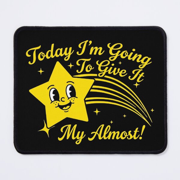 Item preview, Today I'm Going to Give It My Almost Funny Ironic Star designed and sold by VGAfanatic.