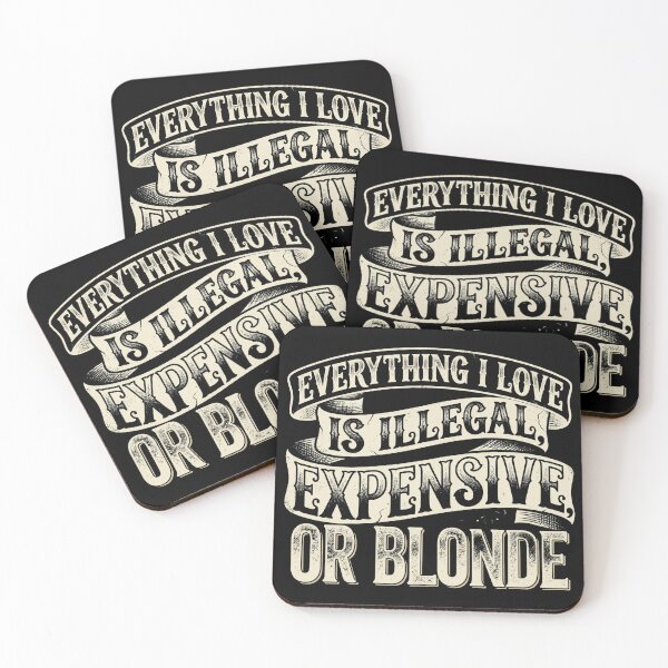 Item preview, Everything I Love is Illegal, Expensive, or Blonde  designed and sold by 4 PETS > 1 HUMAN.