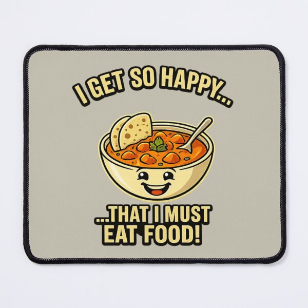 Item preview, I Get So Happy That I Must Eat Food Funny Soup Lover T-Shirt Design designed and sold by arifali786.