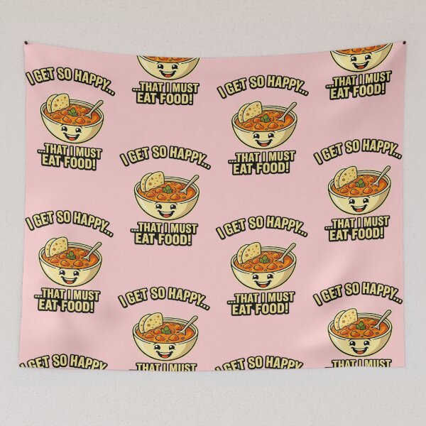 Item preview, I Get So Happy That I Must Eat Food Funny Soup Lover T-Shirt Design designed and sold by arifali786.