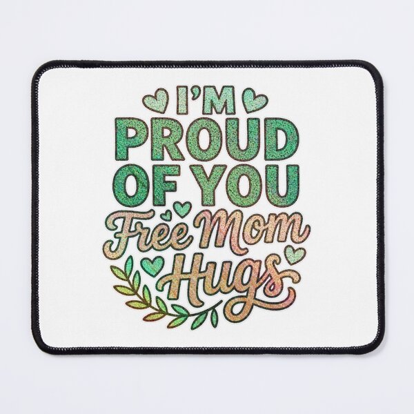 Item preview, Free Mom Hugs I'm Proud of You T-Shirt and Sticker Graphic Design designed and sold by MerchlyMike.