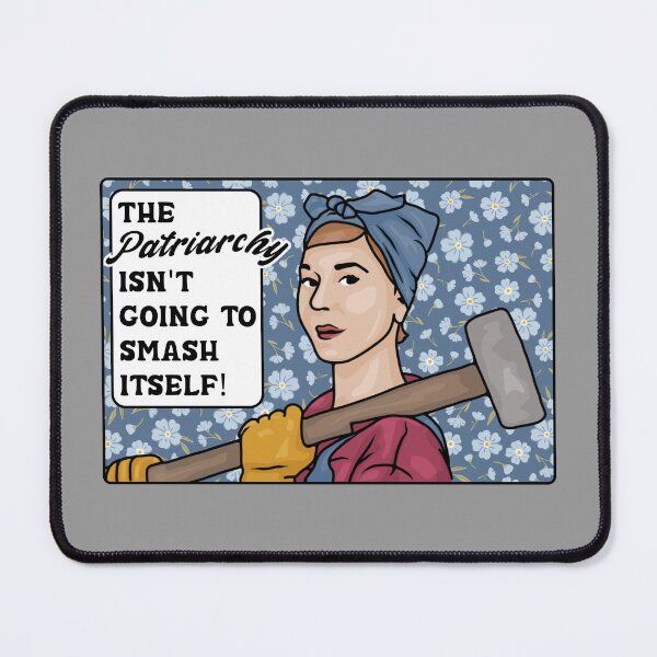 Item preview, The Patriarchy Isn't Going To Smash Itself! designed and sold by Unhinged Heather.