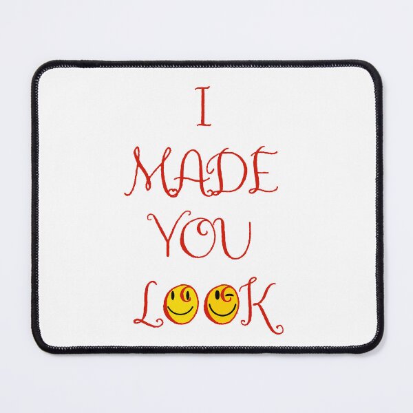 Item preview, I Made You Look designed and sold by Tees & Merch.
