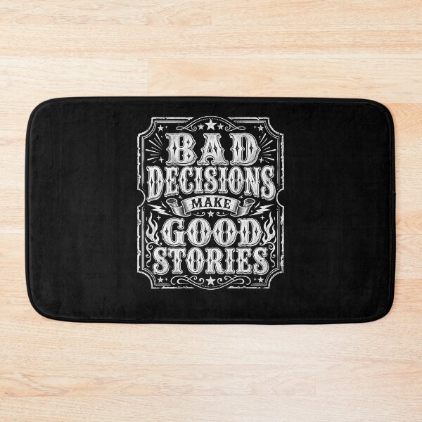 Item preview, Bad Decisions Make Good Stories designed and sold by Department61.