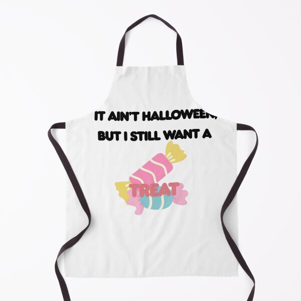 Item preview, It Aint Halloween, But I Still Want a Treat designed and sold by TC-Creates.