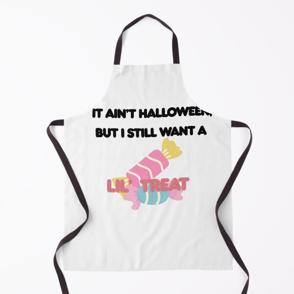 Item preview, It Aint Halloween, But I Still Want a Lil' Treat designed and sold by TC-Creates.