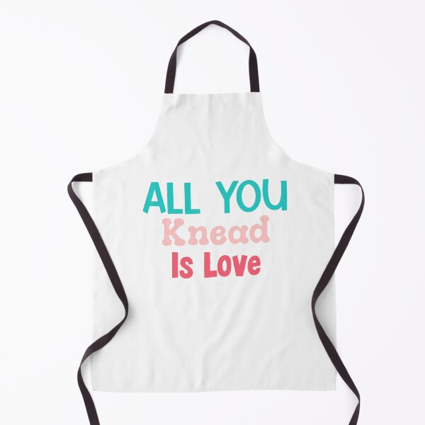 Item preview, All You Knead Is Love designed and sold by MyMysTShirts.