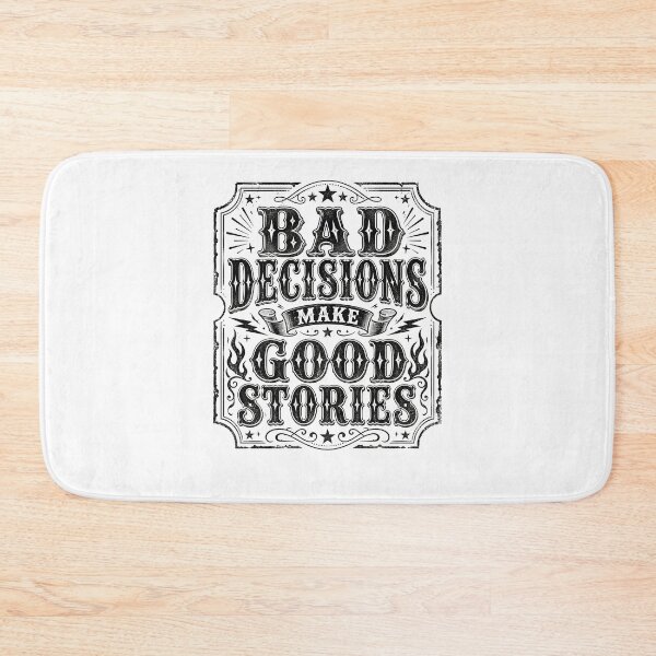 Item preview, Bad Decisions make Good Stories designed and sold by Department61.