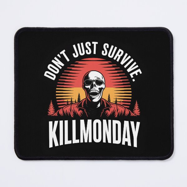 Item preview, Don't just survive. KILLMONDAY. designed and sold by InkRebelia.