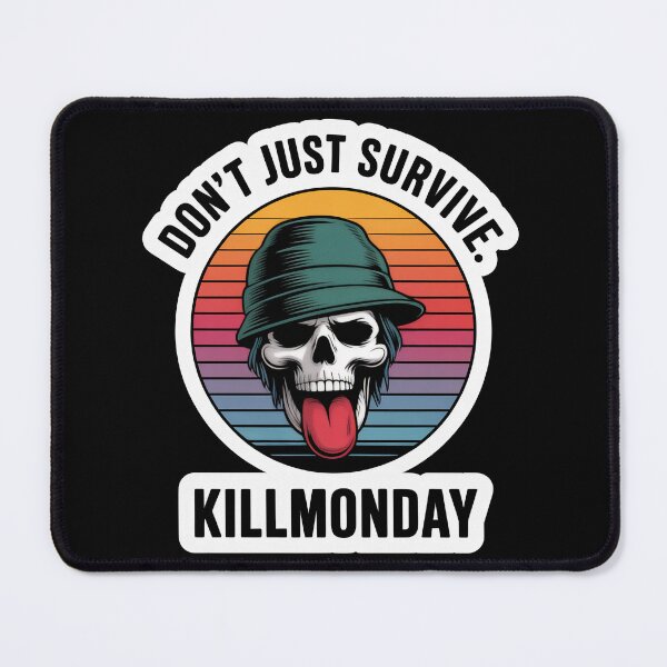Item preview, Don't just survive. KILLMONDAY. designed and sold by InkRebelia.