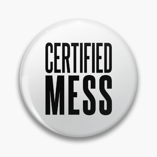 Item preview, Certified Mess, Funny Quotes designed and sold by Memes N Lore .