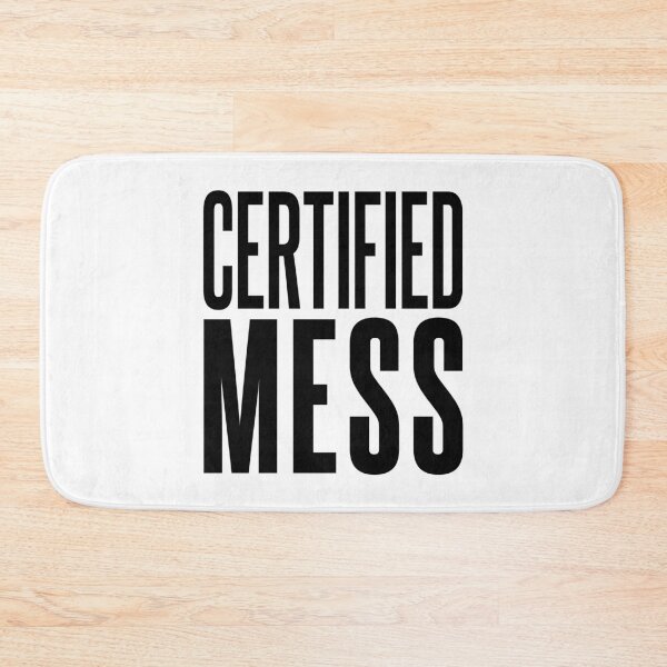Item preview, Certified Mess, Funny Quotes designed and sold by Memes N Lore .