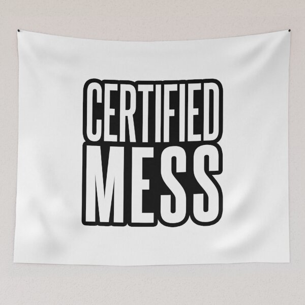 Item preview, Certified Mess, Outline Funny Quotes designed and sold by Memes N Lore .
