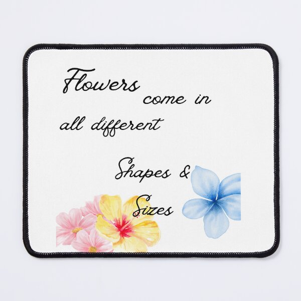 Item preview, Flowers Come in All Shapes & SIzes designed and sold by TC-Creates.