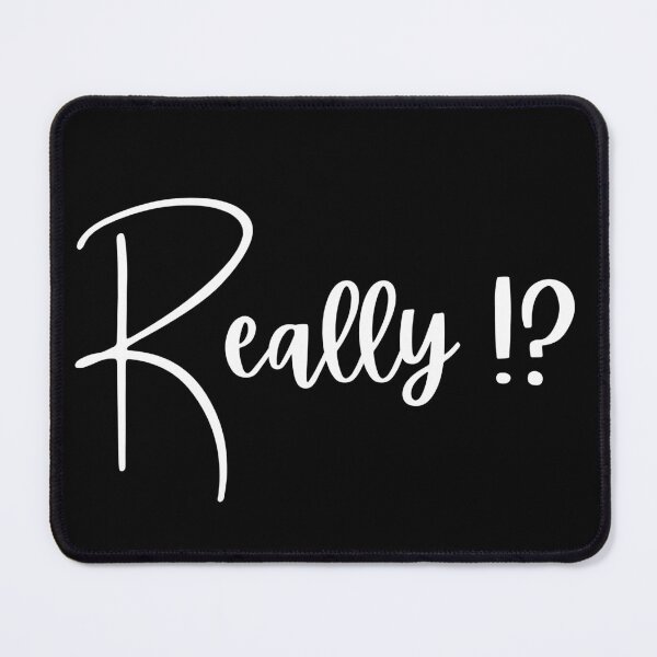 Item preview, "Really !?" Text Design - White Text designed and sold by AndysTeeShop.