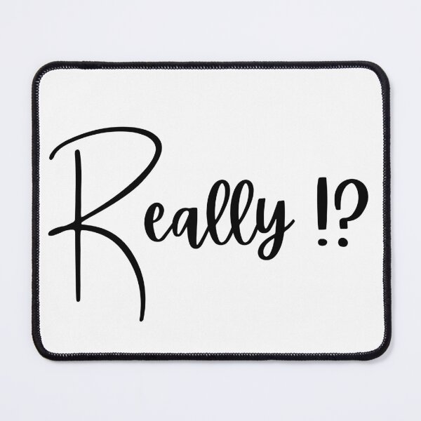 Item preview, "Really !?" Text Design - Black Text designed and sold by AndysTeeShop.