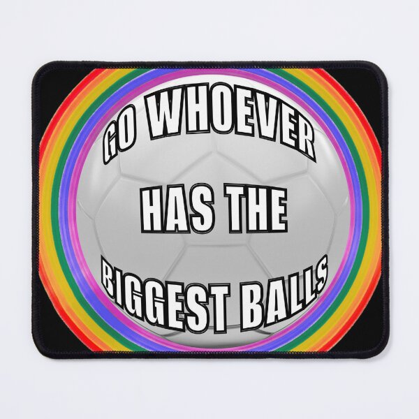 Item preview, Go whoever has the biggest balls! designed and sold by FeralCatDad.
