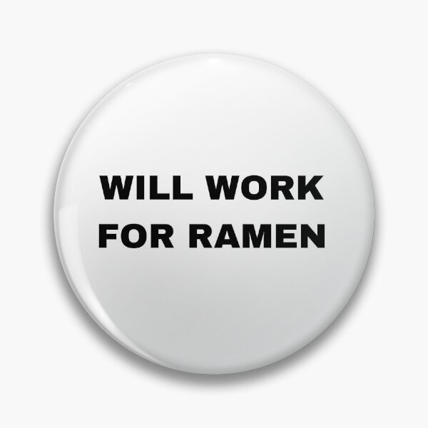 Item preview, Will work for ramen designed and sold by raffrasta.