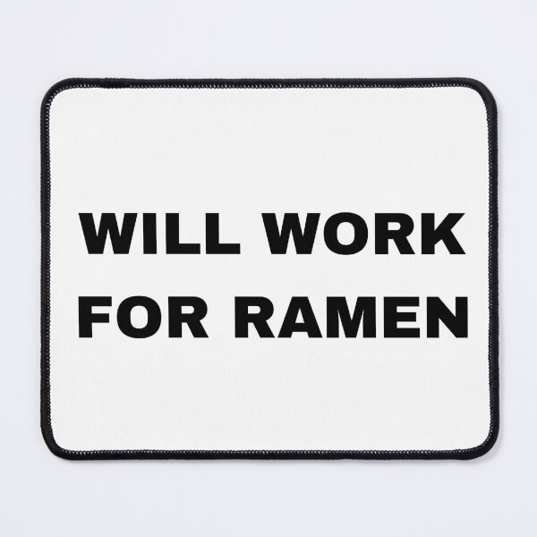 Item preview, Will work for ramen designed and sold by raffrasta.