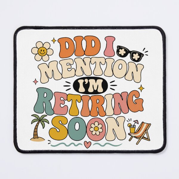 Item preview, Did I Mention I’m Retiring Soon designed and sold by madebysiwa.