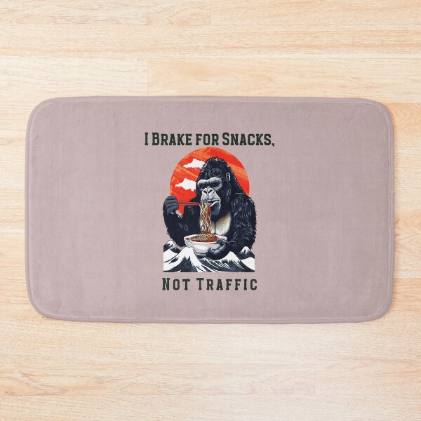Item preview, I Brake for Snacks, Not Traffic designed and sold by CHIEF-HAT STORE.