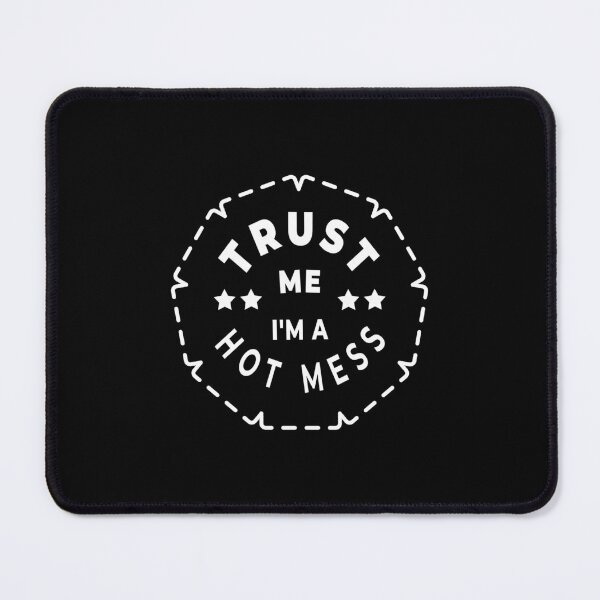 Item preview, Trust Me I'm a Hot Mess | Funny Quote Design | White Text Aesthetic | Bold Sarcastic Humor | Trendy meme style designed and sold by unique art and design.