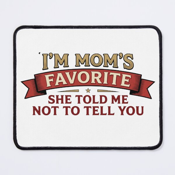 Item preview, funny moms favorite family joke meme design designed and sold by ArtDesignTp.