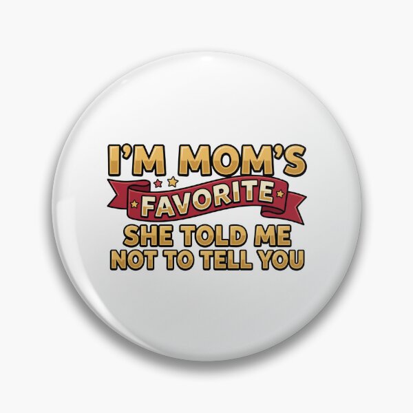 Item preview, im moms favorite favorite child funny quote designed and sold by ArtDesignTp.