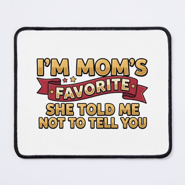 Item preview, im moms favorite favorite child funny quote designed and sold by ArtDesignTp.