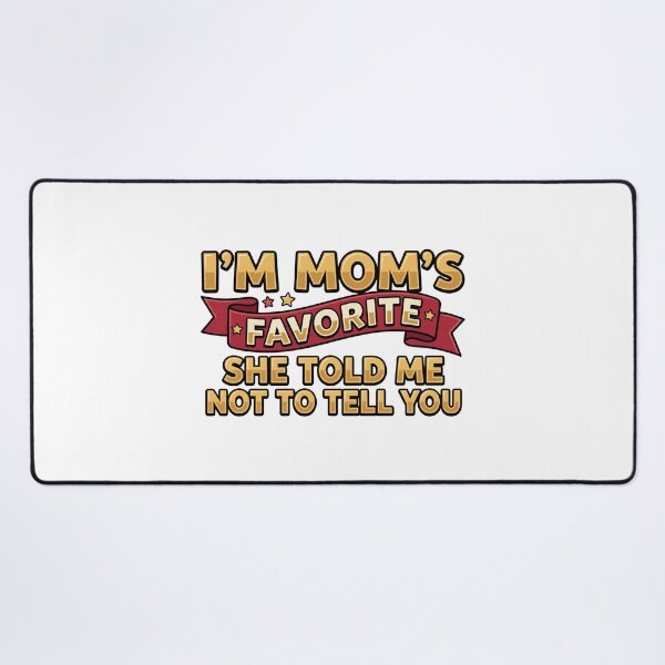 Item preview, im moms favorite favorite child funny quote designed and sold by ArtDesignTp.