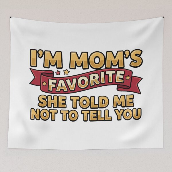 Item preview, im moms favorite favorite child funny quote designed and sold by ArtDesignTp.