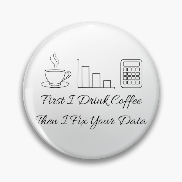 Item preview, First I Drink Coffee Then I Fix Your Data with nerdy Tech Art. designed and sold by spreadsheetcafe.