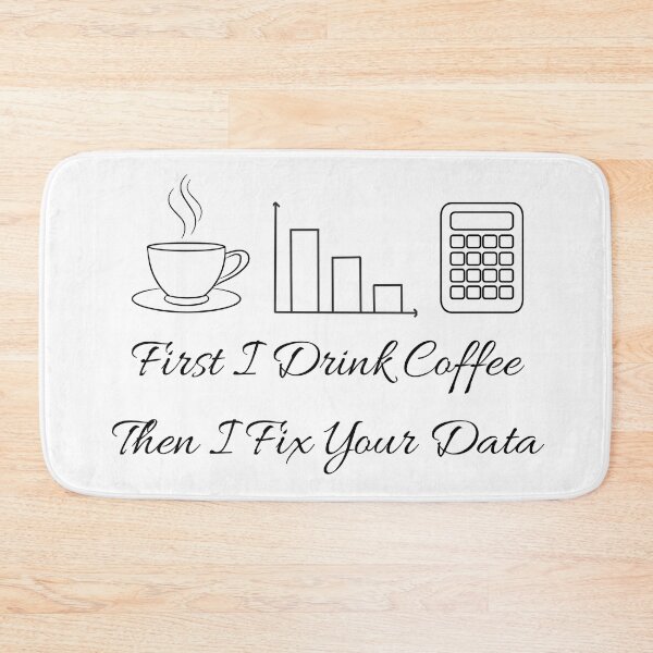 Item preview, First I Drink Coffee Then I Fix Your Data with nerdy Tech Art. designed and sold by spreadsheetcafe.