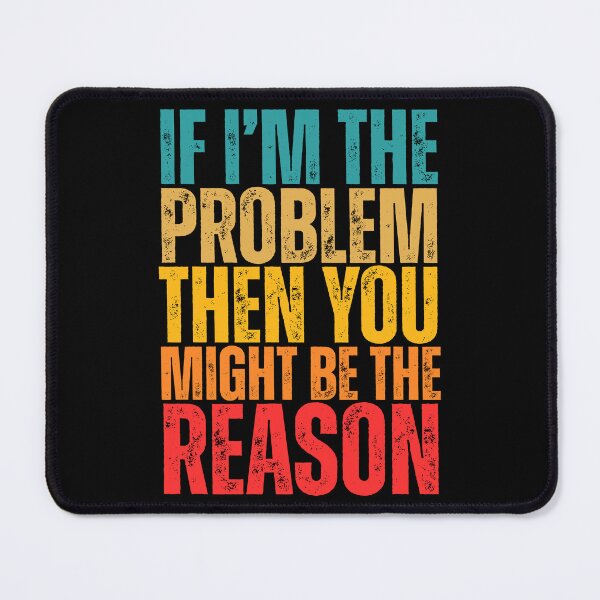 Item preview, Funny Retro If I'm The Problem Then You Might Be The Reason designed and sold by legendaryskins.