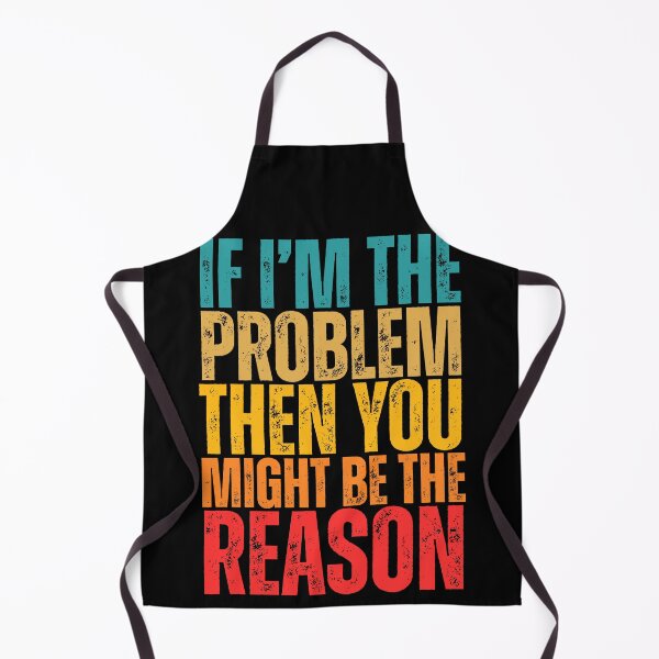 Item preview, Funny Retro If I'm The Problem Then You Might Be The Reason designed and sold by legendaryskins.