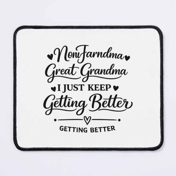Item preview, mom grandma great grandma i just keep getting better,Great Grandmother designed and sold by CloudyPress.