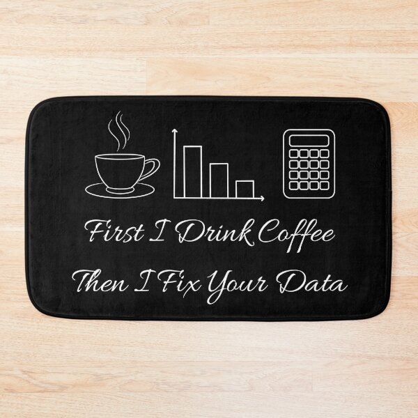Item preview, First I Drink Coffee Then I Fix Your Data with nerdy Tech Art. designed and sold by spreadsheetcafe.