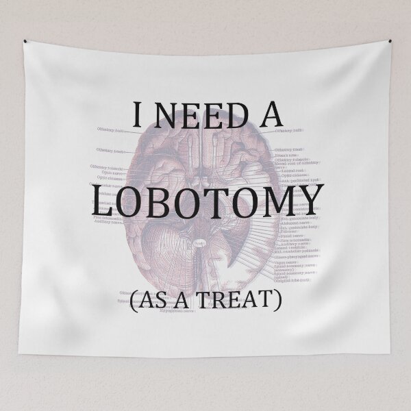 Item preview, i need a lobotomy (as a treat) designed and sold by remerasnerdas.