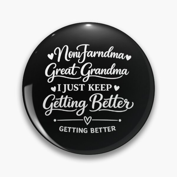 Item preview, mom grandma great grandma i just keep getting better,Great Grandmother  designed and sold by CloudyPress.