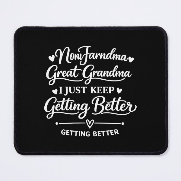 Item preview, mom grandma great grandma i just keep getting better,Great Grandmother designed and sold by CloudyPress.