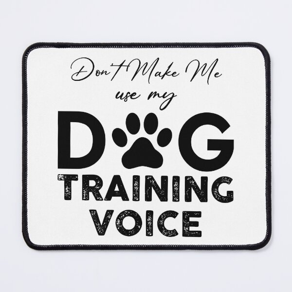Item preview, Don’t Make Me Use My Dog Training Voice Funny Dog Owner designed and sold by VIRALTESSDESIGN.