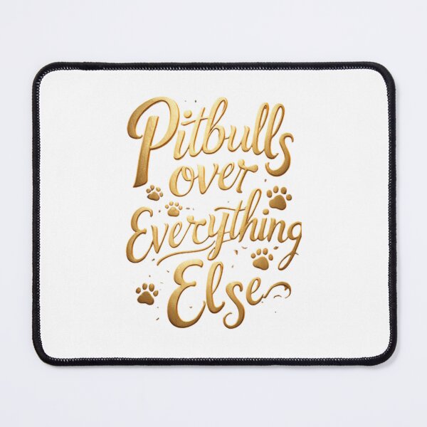 Item preview, Pitbulls Over Everything Else - Elegant Gold Metallic Script designed and sold by My Pitbull Place.
