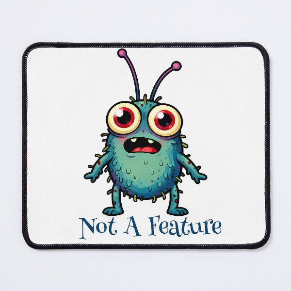 Item preview, It's A Bug, Not A Feature designed and sold by WrenAndWhimsy.