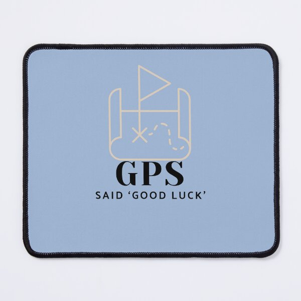 Item preview, GPS Said ‘Good Luck’ designed and sold by CHIEF-HAT STORE.