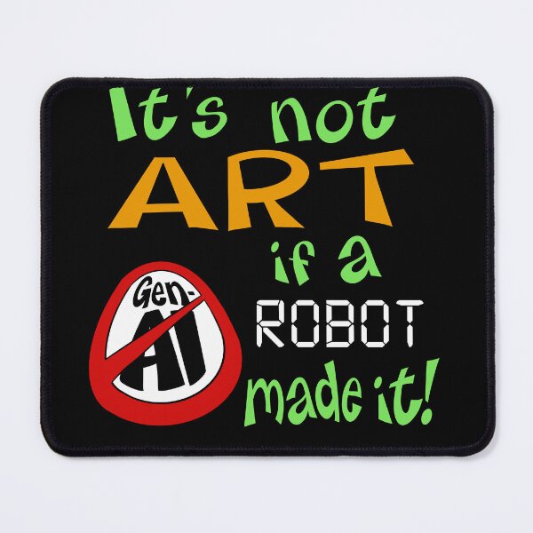 Item preview, It's Not Art if a Robot Made it (Anti-Gen-AI) designed and sold by Chumpmonkey Art.
