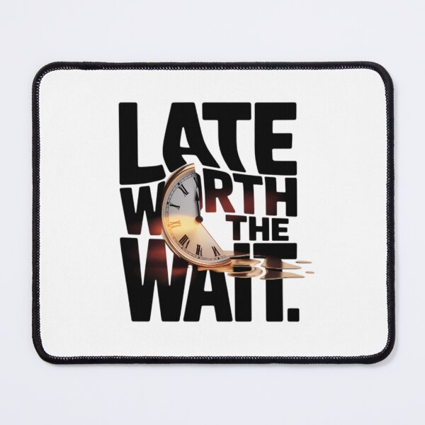 Item preview, Late Worth The Wait 3D Typography designed and sold by AbanoubStore.